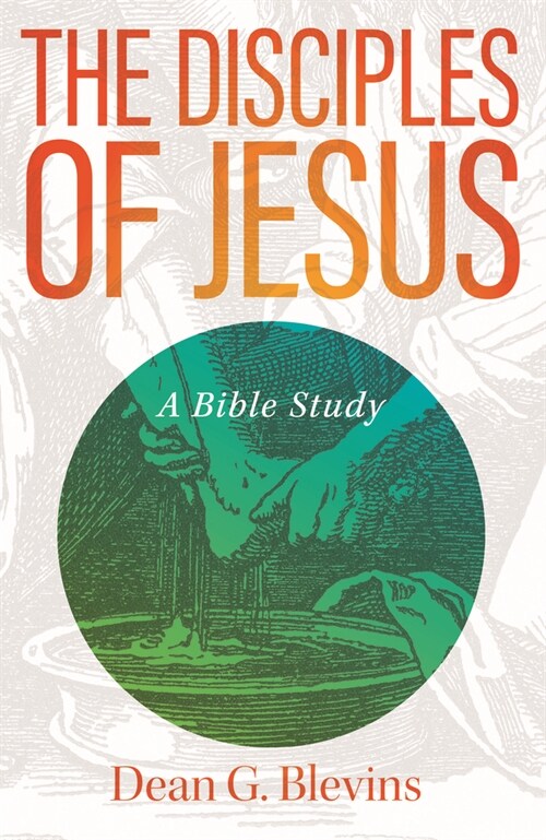 The Disciples of Jesus: A Bible Study (Paperback)