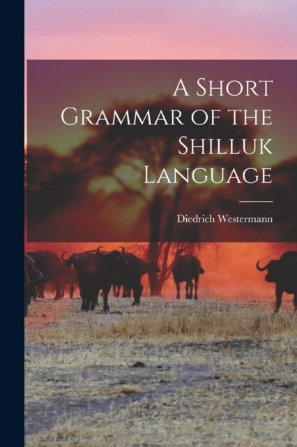 A Short Grammar of the Shilluk Language (Paperback)