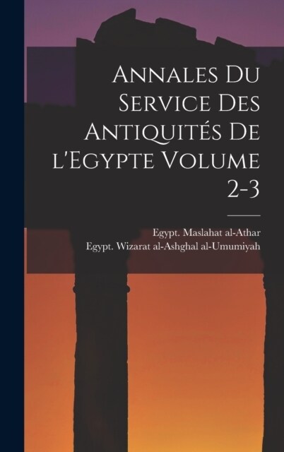 Annales du Service des antiquit? de lEgypte Volume 2-3 (Hardcover)