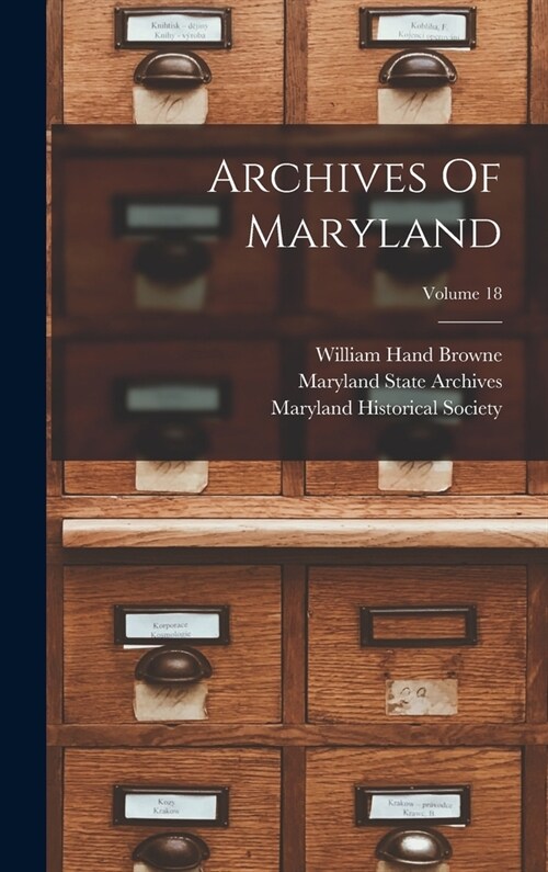 Archives Of Maryland; Volume 18 (Hardcover)