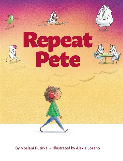 Repeat Pete: A Childrens Book About Being Careful With Your Words (Hardcover)