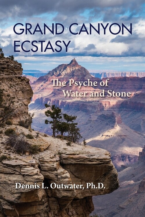 Grand Canyon Ecstasy: The Psyche of Water and Stone (Paperback)