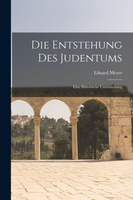 Die Entstehung des Judentums: Eine Historische Untersuchung (Paperback)