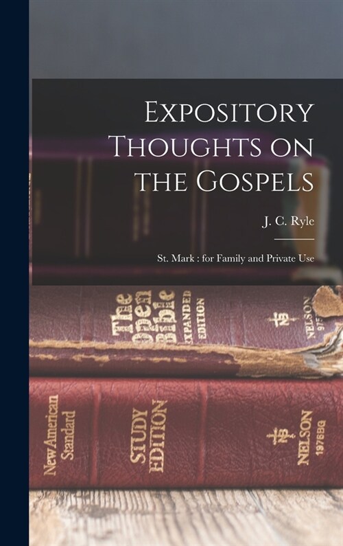 Expository Thoughts on the Gospels: St. Mark: for Family and Private Use (Hardcover)