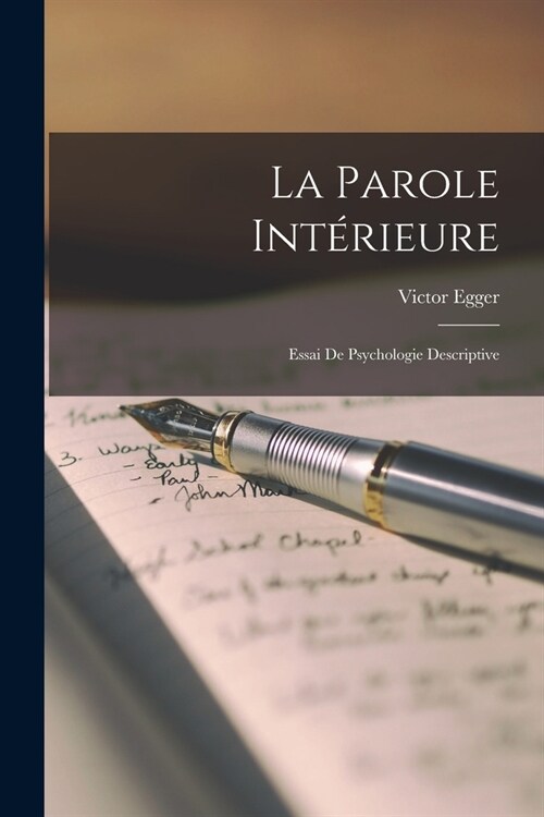 La Parole Int?ieure: Essai de Psychologie Descriptive (Paperback)