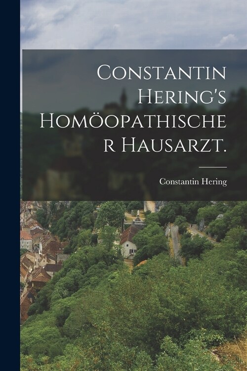 Constantin Herings hom?pathischer Hausarzt. (Paperback)