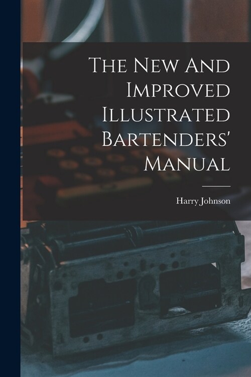 The New And Improved Illustrated Bartenders Manual (Paperback)
