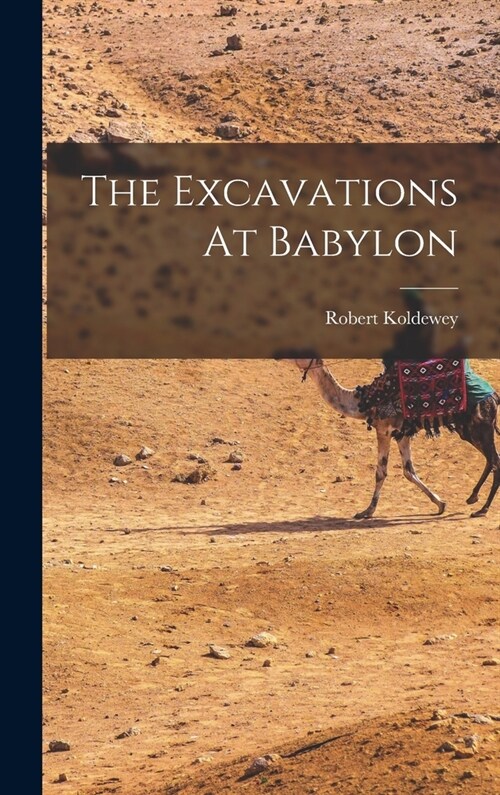The Excavations At Babylon (Hardcover)