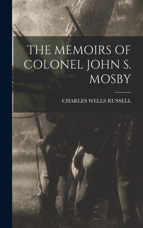 The Memoirs of Colonel John S. Mosby (Hardcover)