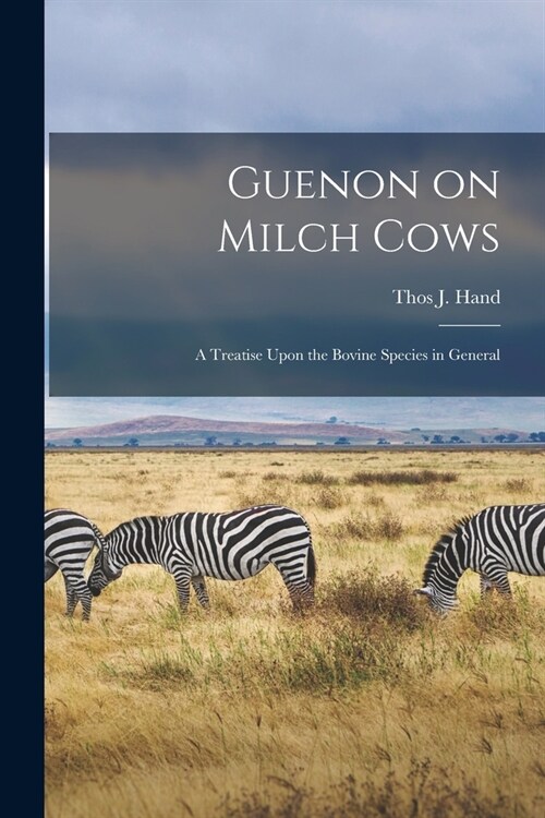 Guenon on Milch Cows: A Treatise Upon the Bovine Species in General (Paperback)