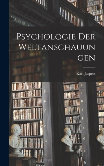 Psychologie Der Weltanschauungen (Hardcover)