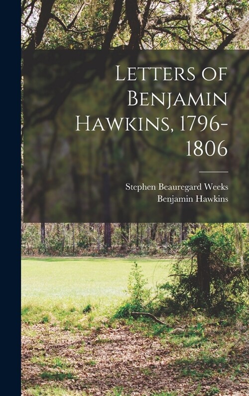 Letters of Benjamin Hawkins, 1796-1806 (Hardcover)