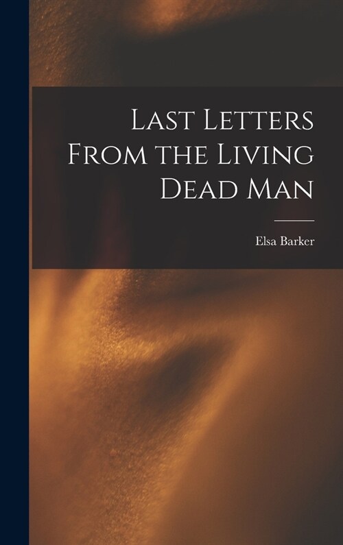 Last Letters From the Living Dead Man (Hardcover)