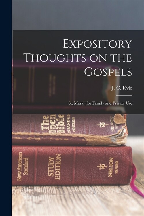Expository Thoughts on the Gospels: St. Mark: for Family and Private Use (Paperback)