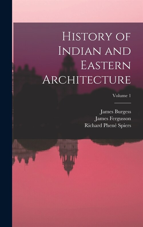 History of Indian and Eastern Architecture; Volume 1 (Hardcover)