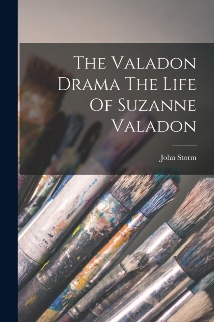 The Valadon Drama The Life Of Suzanne Valadon (Paperback)