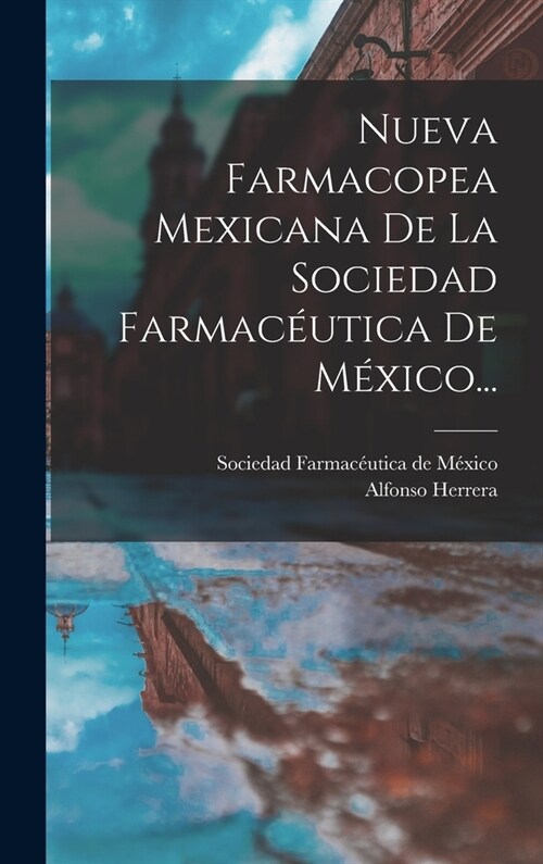 Nueva Farmacopea Mexicana De La Sociedad Farmac?tica De M?ico... (Hardcover)