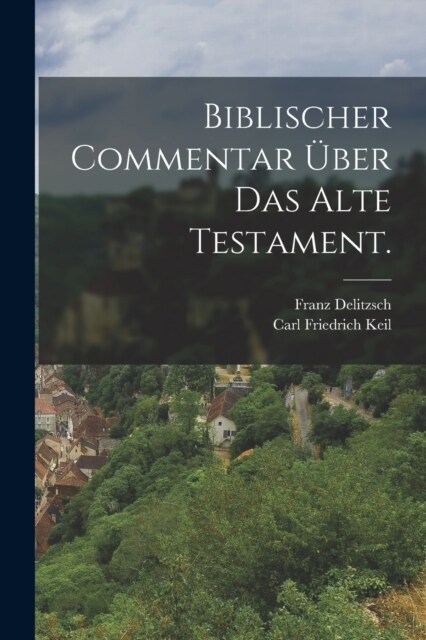 Biblischer Commentar ?er das Alte Testament. (Paperback)