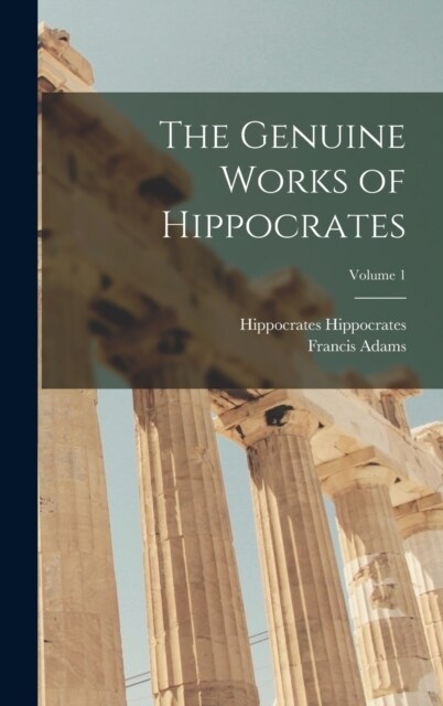 The Genuine Works of Hippocrates; Volume 1 (Hardcover)