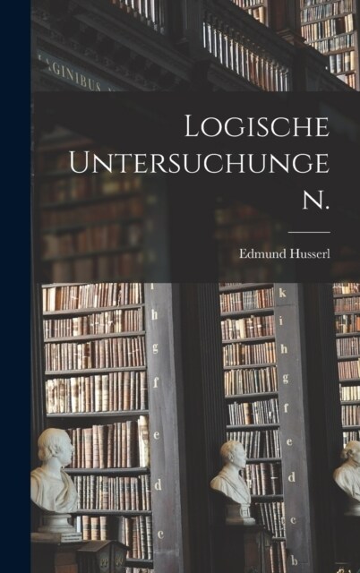 Logische Untersuchungen. (Hardcover)