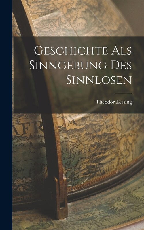 Geschichte als Sinngebung des Sinnlosen (Hardcover)