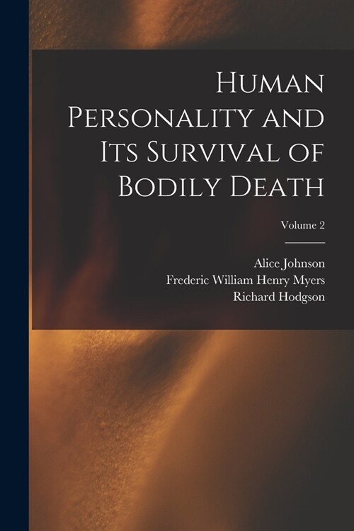 Human Personality and Its Survival of Bodily Death; Volume 2 (Paperback)