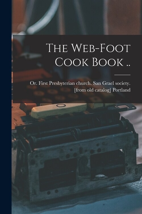 The Web-foot Cook Book .. (Paperback)