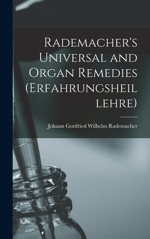 Rademachers Universal and Organ Remedies (Erfahrungsheillehre) (Hardcover)