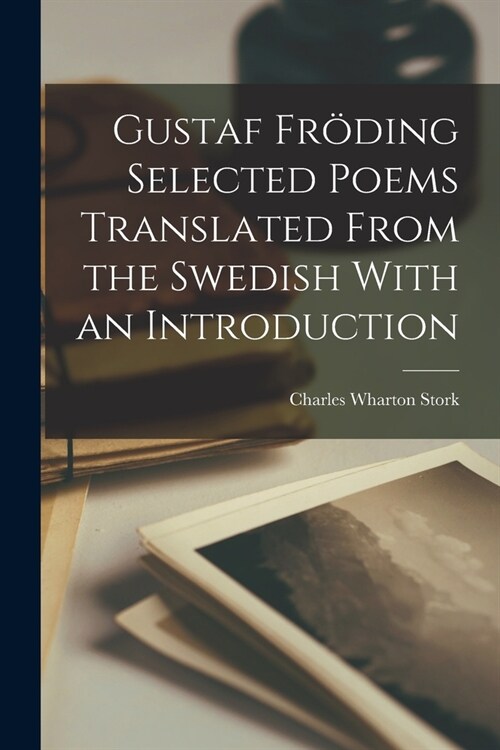 Gustaf Fr?ing Selected Poems Translated From the Swedish With an Introduction (Paperback)