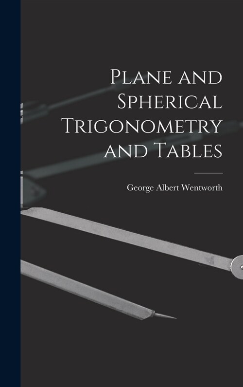 Plane and Spherical Trigonometry and Tables (Hardcover)