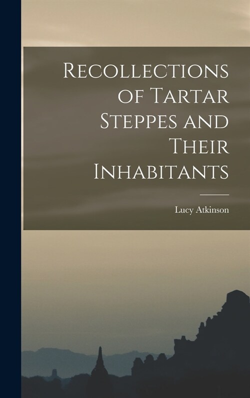 Recollections of Tartar Steppes and Their Inhabitants (Hardcover)