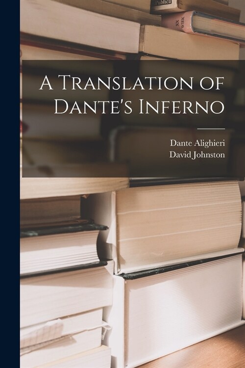 A Translation of Dantes Inferno (Paperback)