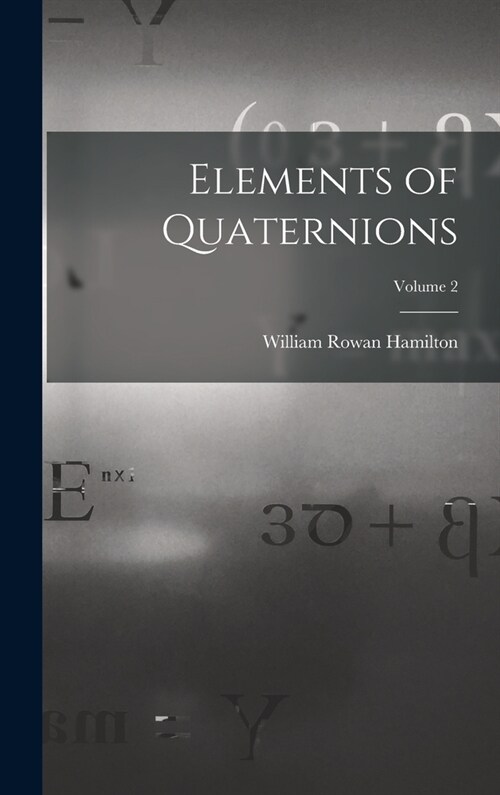 Elements of Quaternions; Volume 2 (Hardcover)