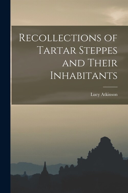 Recollections of Tartar Steppes and Their Inhabitants (Paperback)