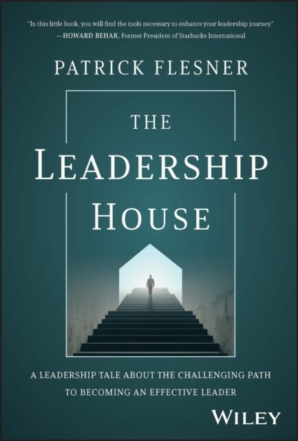 The Leadership House: A Leadership Tale about the Challenging Path to Becoming an Effective Leader (Hardcover)