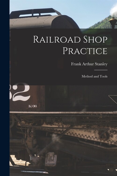 Railroad Shop Practice: Method and Tools (Paperback)