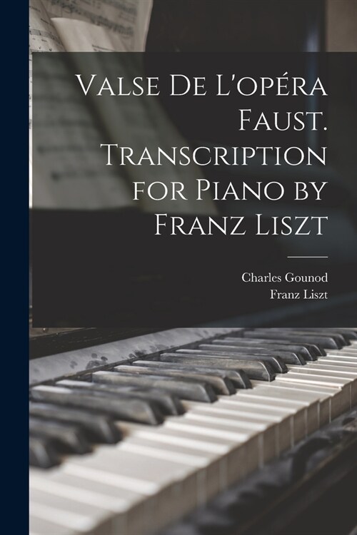 Valse de Lop?a Faust. Transcription for Piano by Franz Liszt (Paperback)