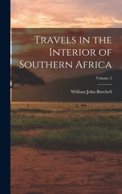Travels in the Interior of Southern Africa; Volume 2 (Hardcover)