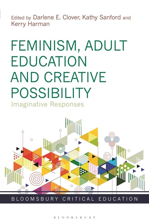 Feminism, Adult Education and Creative Possibility : Imaginative Responses (Paperback)
