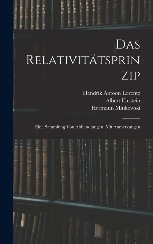 Das Relativit?sprinzip: Eine Sammlung Von Abhandlungen, Mit Anmerkungen (Hardcover)