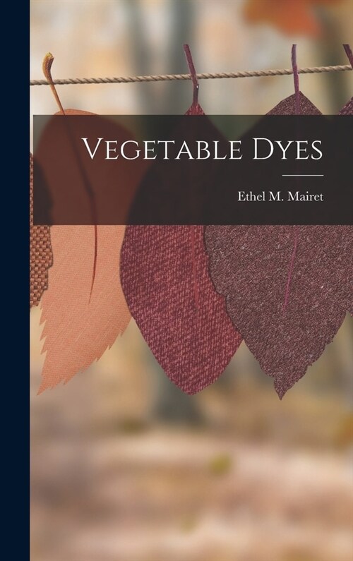 Vegetable Dyes (Hardcover)