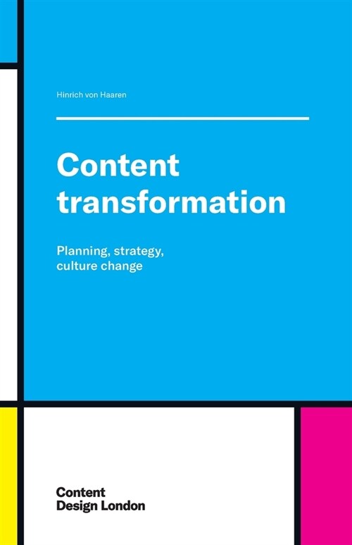 Content Transformation: Planning, strategy, culture change (Paperback)