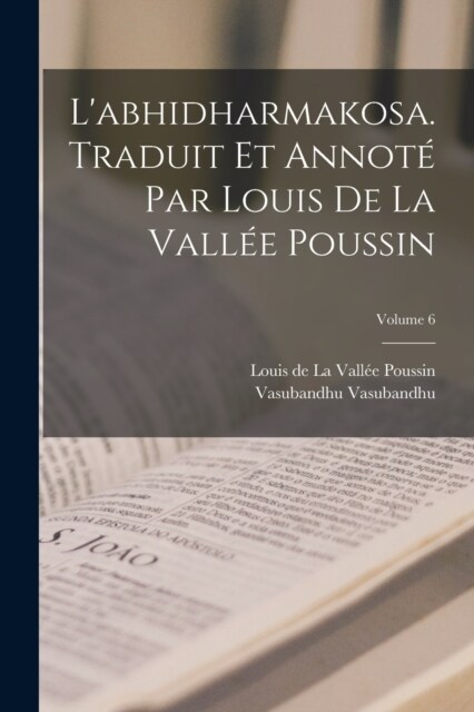 Labhidharmakosa. Traduit et annot?par Louis de la Vall? Poussin; Volume 6 (Paperback)