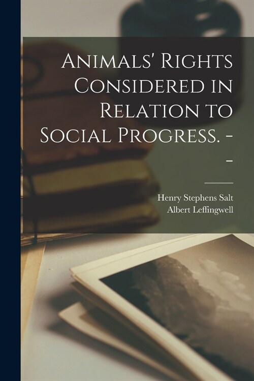 Animals Rights Considered in Relation to Social Progress. -- (Paperback)