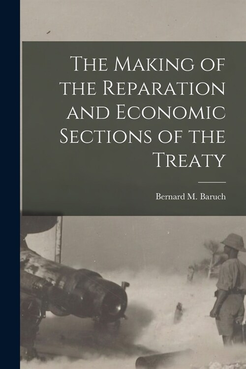 The Making of the Reparation and Economic Sections of the Treaty (Paperback)