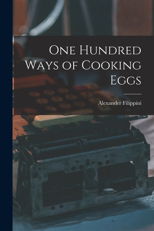 One Hundred Ways of Cooking Eggs (Paperback)