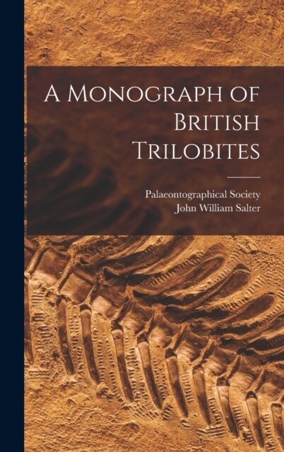 A Monograph of British Trilobites (Hardcover)