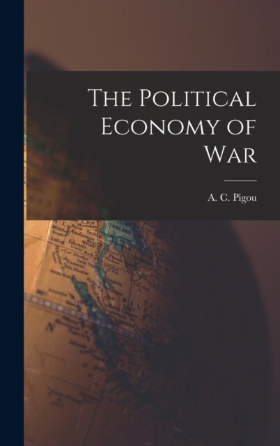 The Political Economy of War (Hardcover)