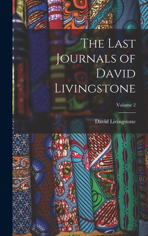 The Last Journals of David Livingstone; Volume 2 (Hardcover)