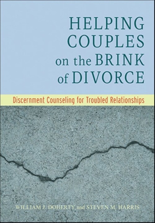 Helping Couples on the Brink of Divorce: Discernment Counseling for Troubled Relationships (Paperback)